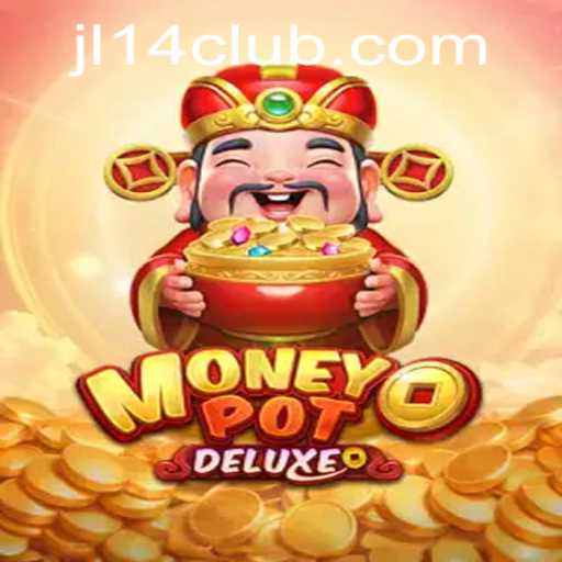 Explore the Thrilling World of MoneyPotDELUXE with JL14: A Comprehensive Guide