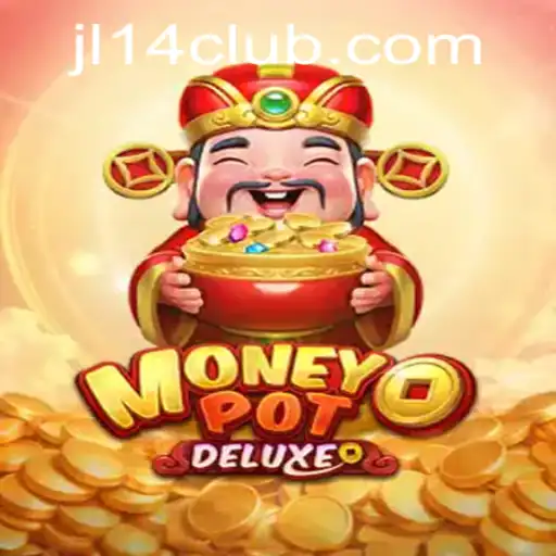 Explore the Thrilling World of MoneyPotDELUXE with JL14: A Comprehensive Guide